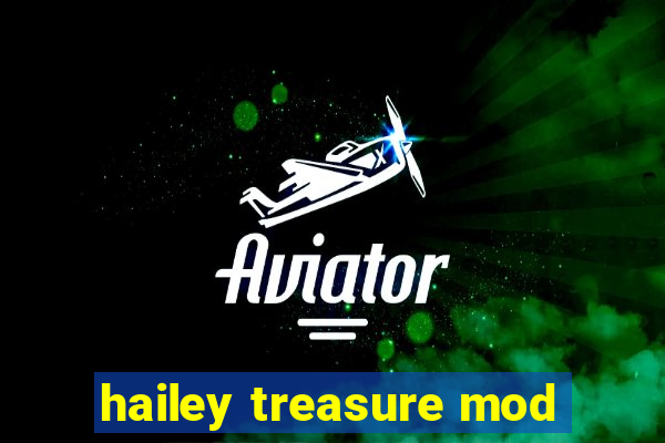 hailey treasure mod